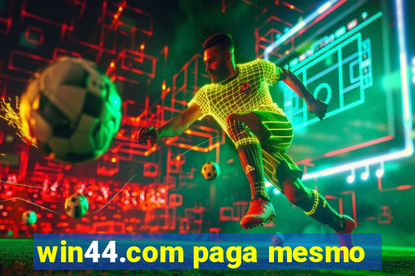 win44.com paga mesmo